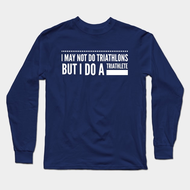 Triathlons Aren't for Me Long Sleeve T-Shirt by scotthurren1111